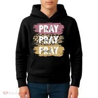 Pray On It Pray Over It Pray Through It Prayer Faith Religious Kids Hoodie thumb 4