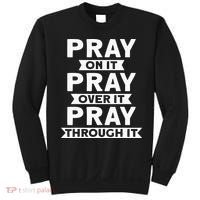 Pray On It, Pray Over It, Pray Through It Christian Faith Sweatshirt thumb 0