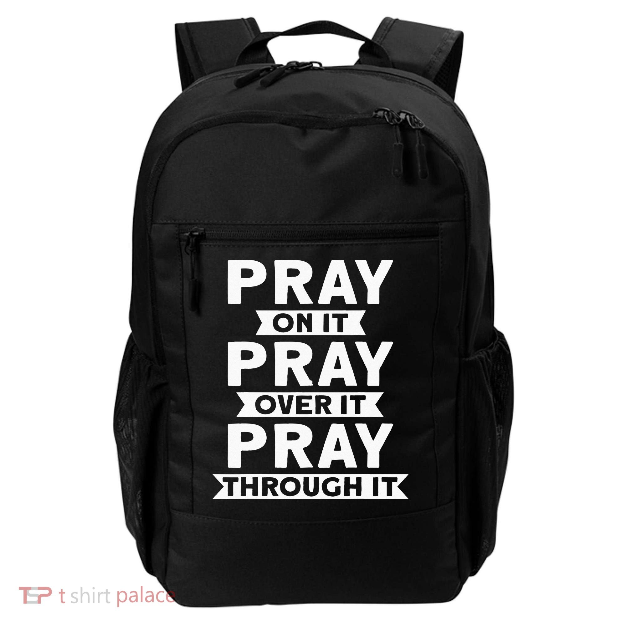Pray On It, Pray Over It, Pray Through It Christian Faith Backpack