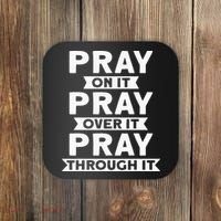 Pray On It, Pray Over It, Pray Through It Christian Faith Coaster thumb 0