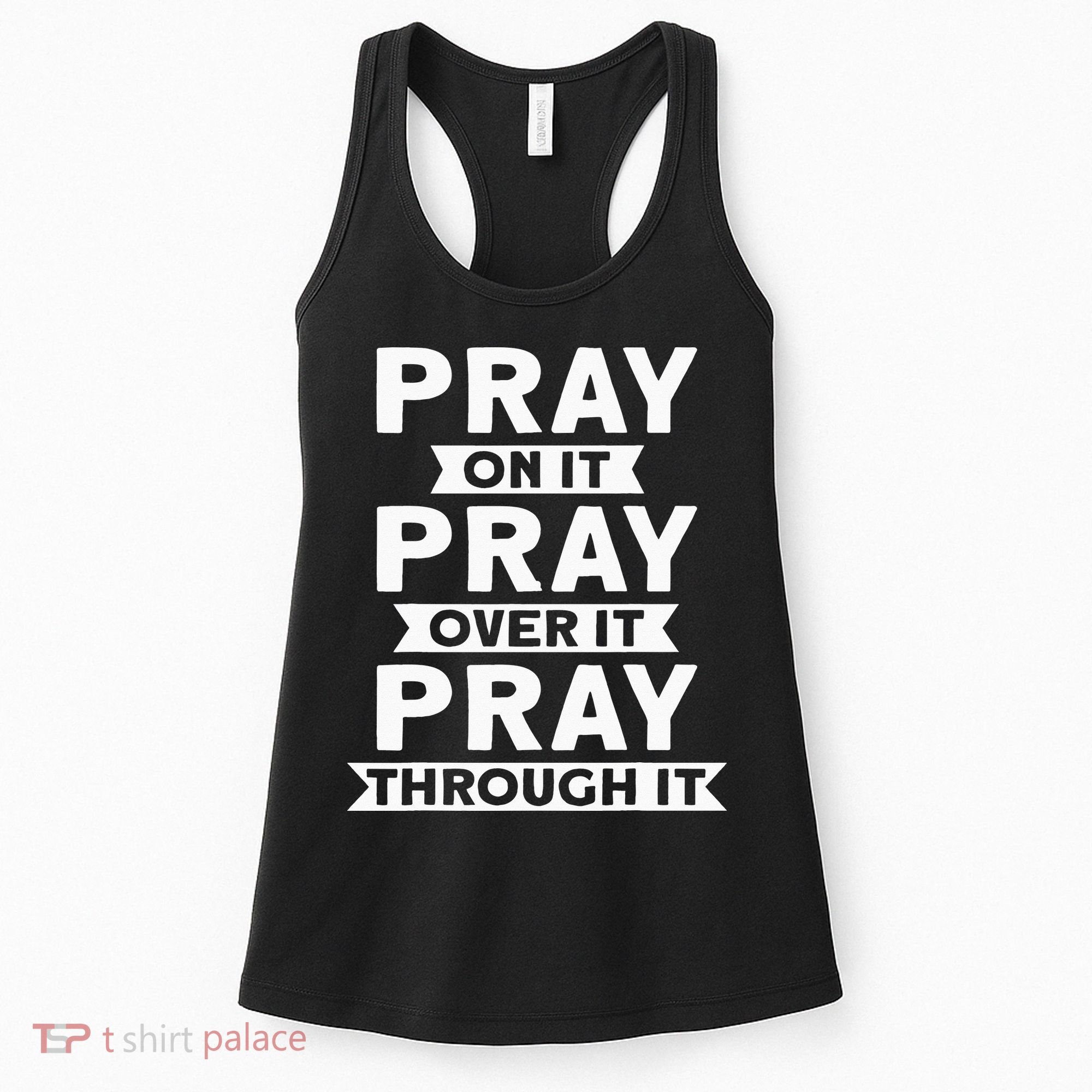 Pray On It, Pray Over It, Pray Through It Christian Faith Women's Tank Top