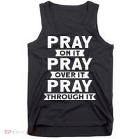 Pray On It, Pray Over It, Pray Through It Christian Faith Tank Top thumb 0