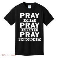 Pray On It, Pray Over It, Pray Through It Christian Faith Kids T-Shirt thumb 0