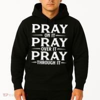 Pray On It Pray Over It Pray Through It Christian Faith Hoodie thumb 2
