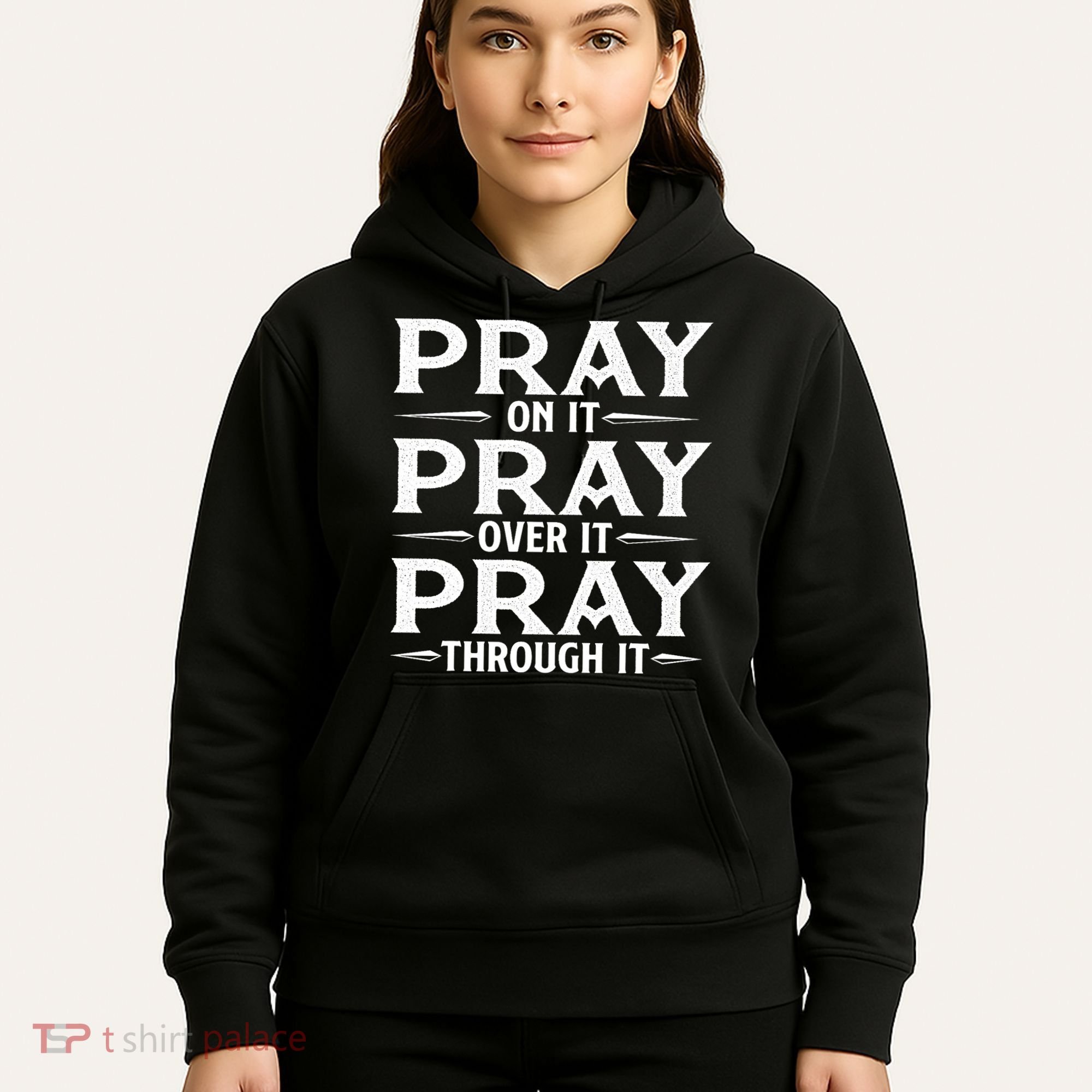 Pray On It Pray Over It Pray Through It Christian Faith Hoodie