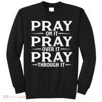 Pray On It Pray Over It Pray Through It Christian Faith Sweatshirt thumb 0