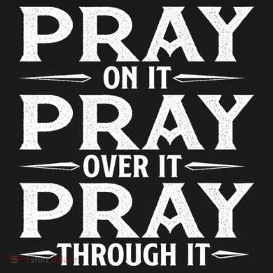Pray On It Pray Over It Pray Through It Christian Faith Button