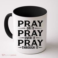 Pray On It Pray Over It Pray Through It Christian Faith Coffee Mug thumb 0