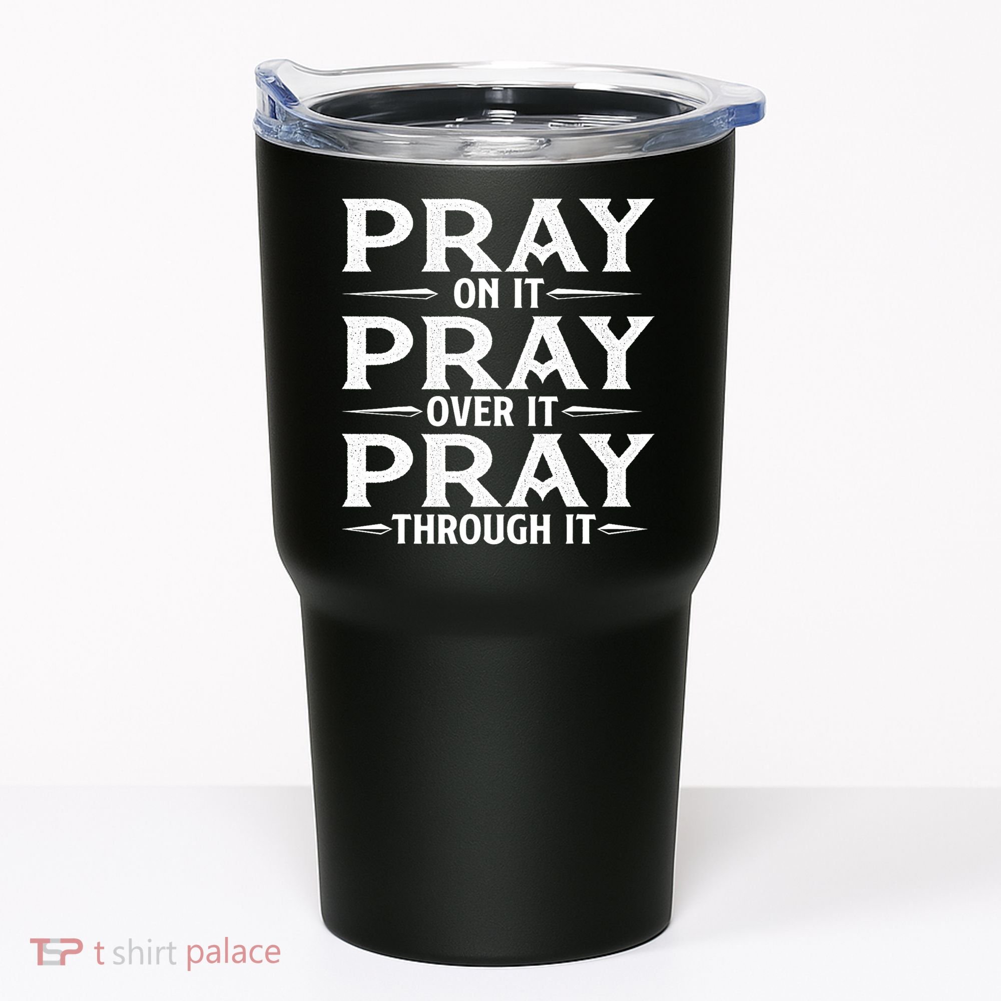 Pray On It Pray Over It Pray Through It Christian Faith Tumbler