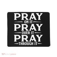 Pray On It Pray Over It Pray Through It Christian Faith Mousepad thumb 0