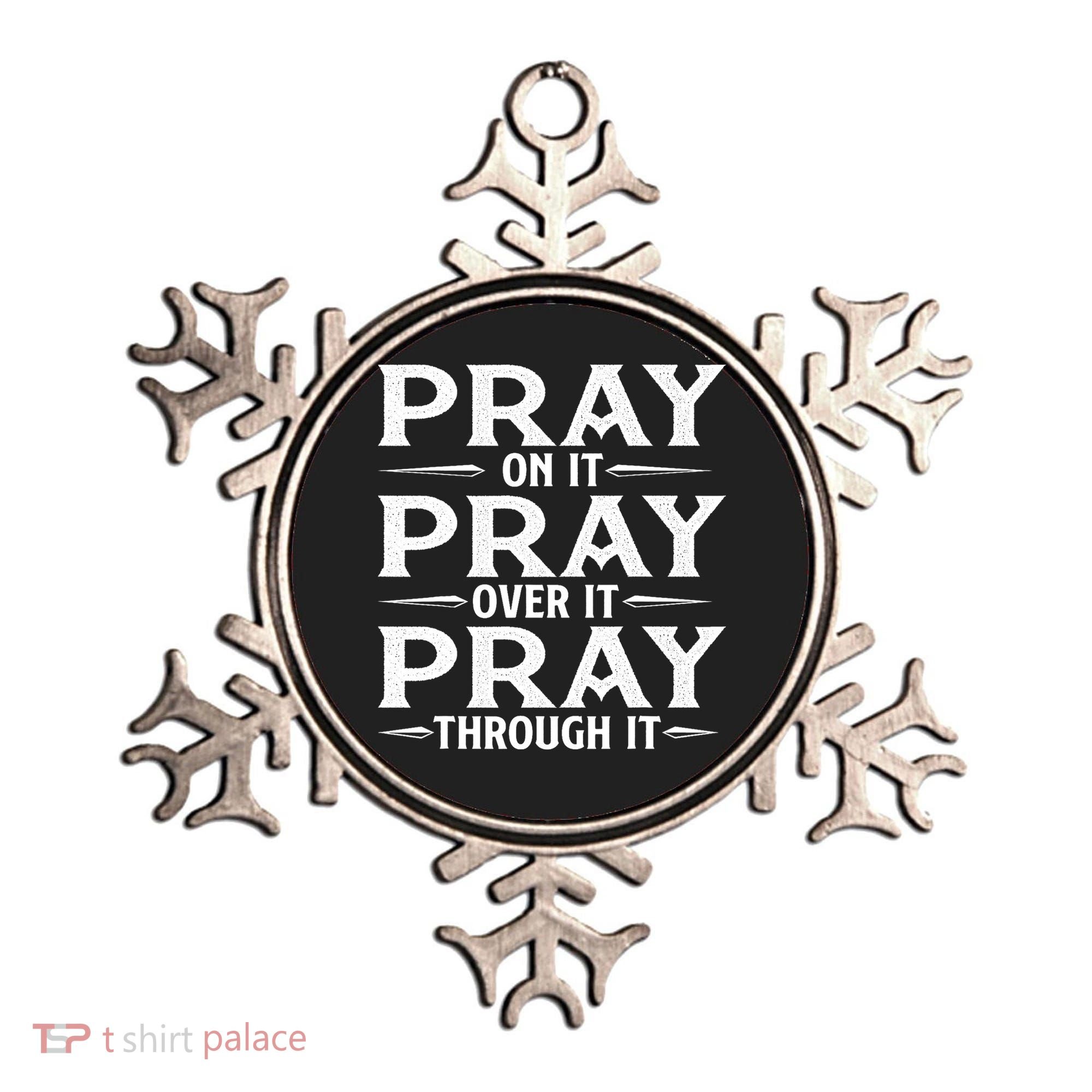Pray On It Pray Over It Pray Through It Christian Faith Ornament