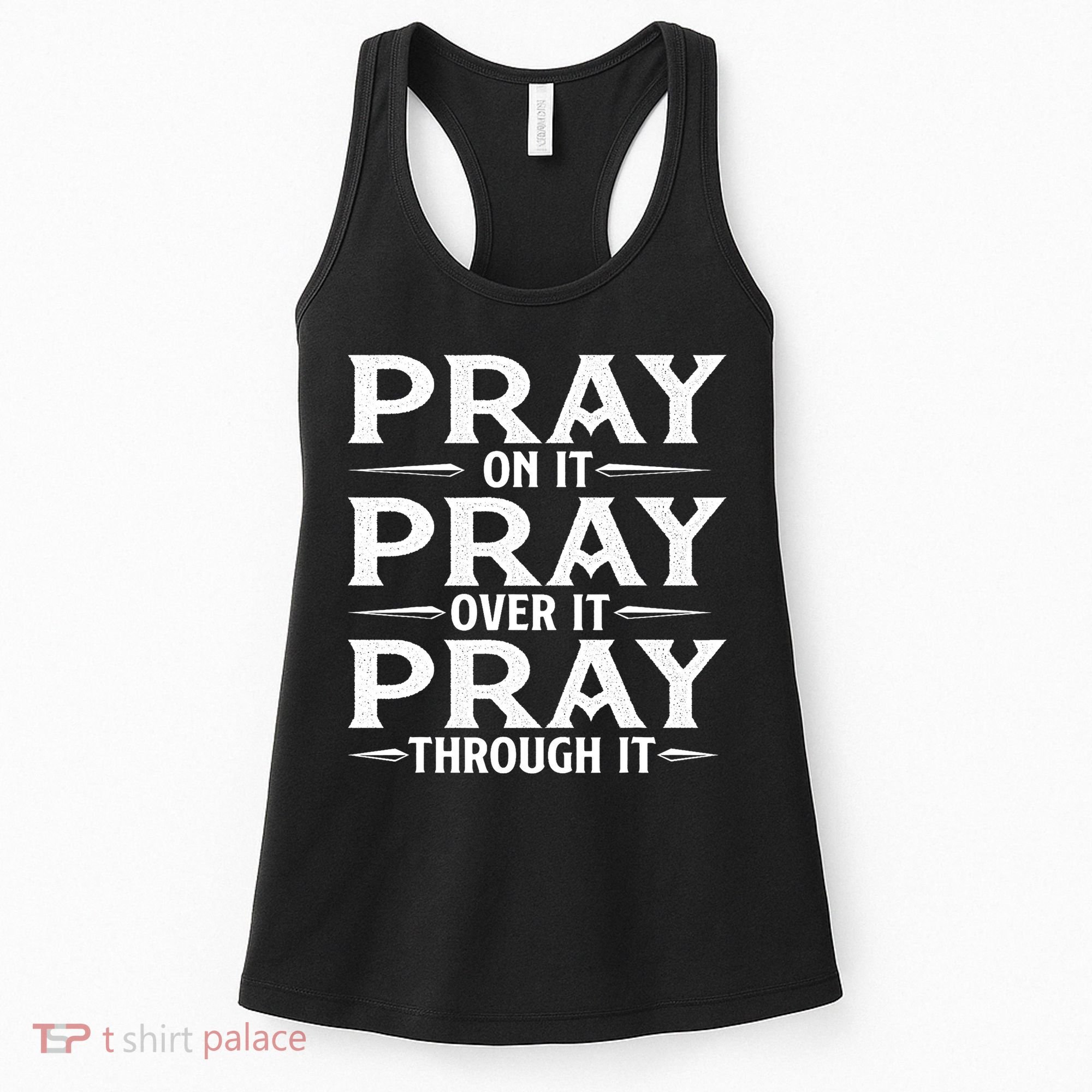 Pray On It Pray Over It Pray Through It Christian Faith Women's Tank Top