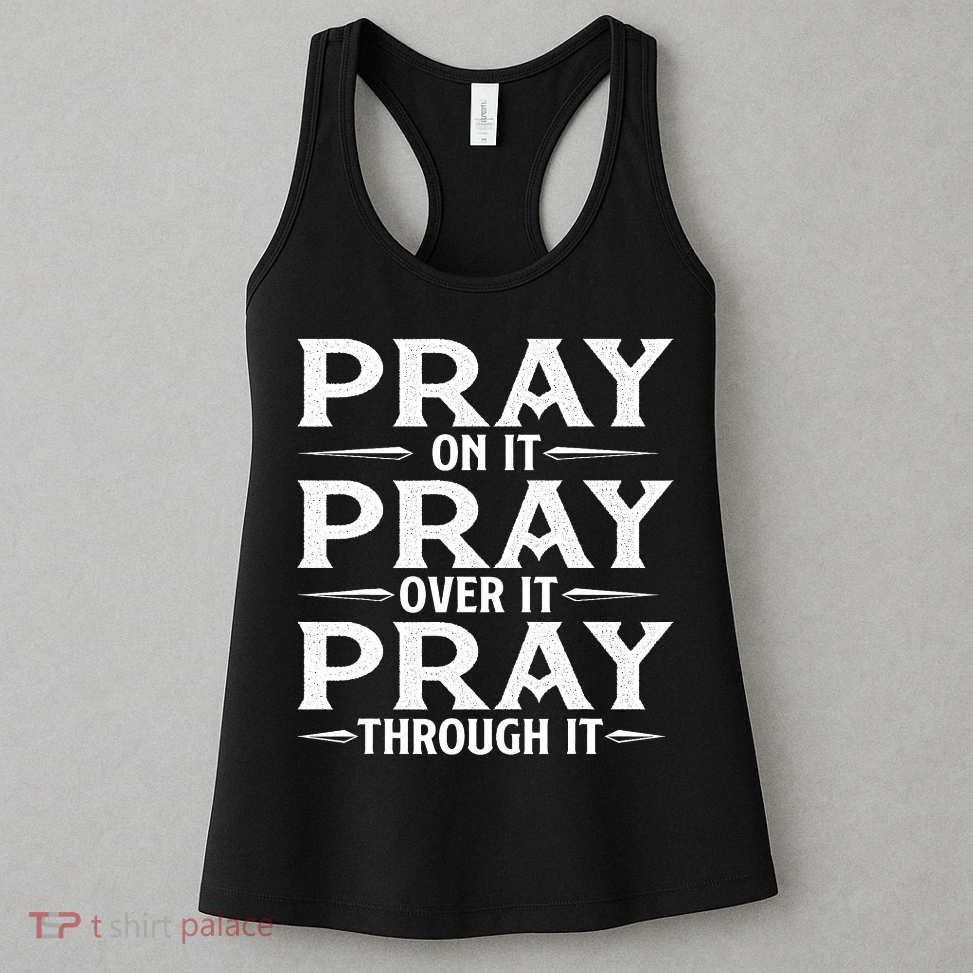 Pray On It Pray Over It Pray Through It Christian Faith Women's Tank Top