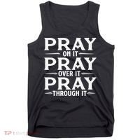 Pray On It Pray Over It Pray Through It Christian Faith Tank Top thumb 0