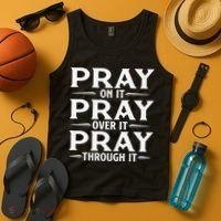 Pray On It Pray Over It Pray Through It Christian Faith Tank Top thumb 4