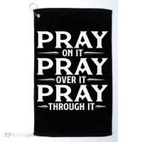Pray On It Pray Over It Pray Through It Christian Faith Golf Towel thumb 0