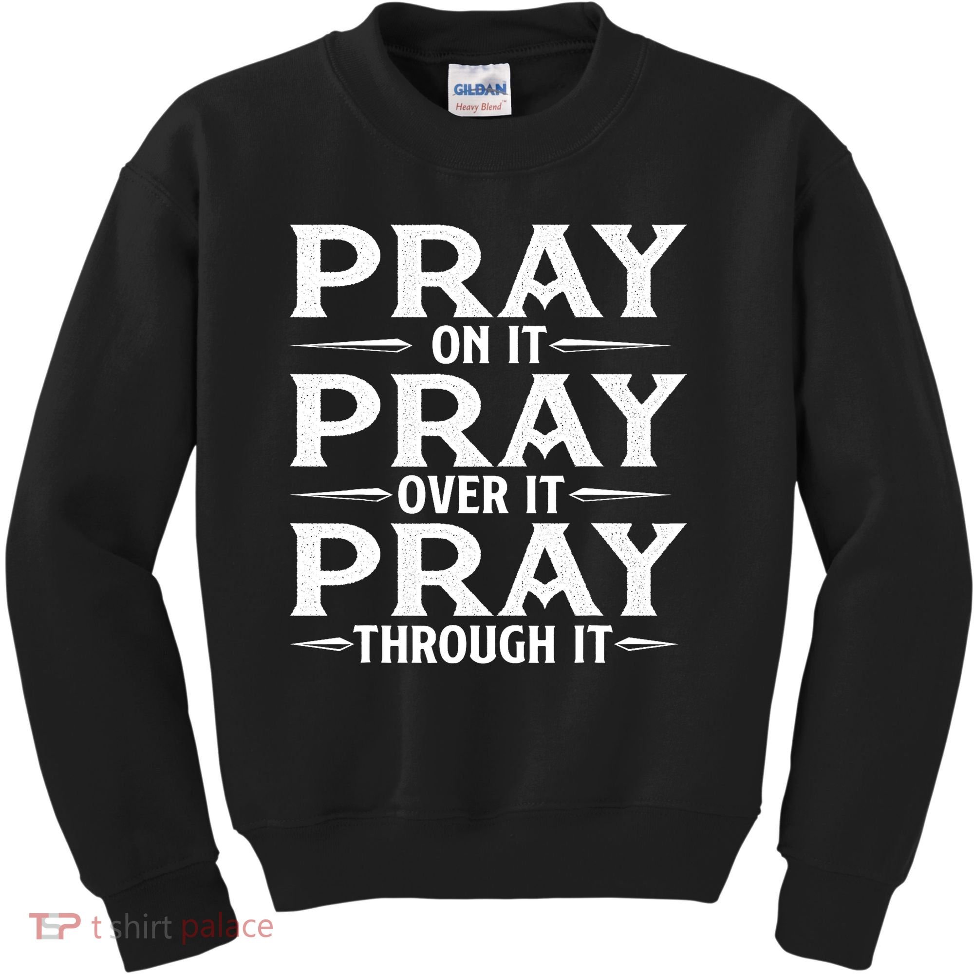 Pray On It Pray Over It Pray Through It Christian Faith Kids Sweatshirt