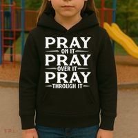 Pray On It Pray Over It Pray Through It Christian Faith Kids Hoodie thumb 3
