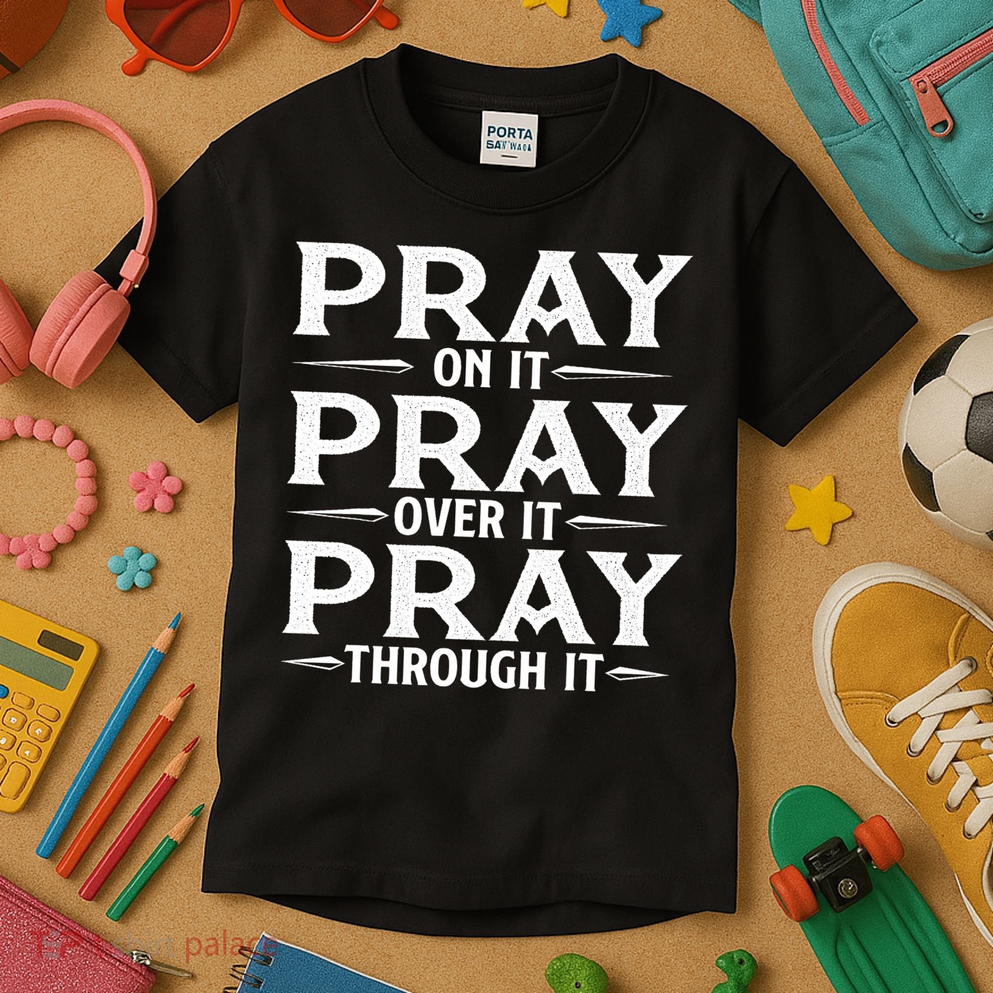 Pray On It Pray Over It Pray Through It Christian Faith Kids T-Shirt
