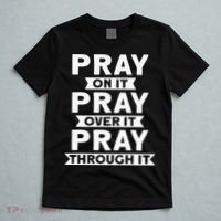 Pray On It Pray Over It Pray Through It Christian T-Shirt thumb 5