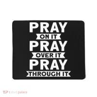 Pray On It Pray Over It Pray Through It Christian Mousepad thumb 0