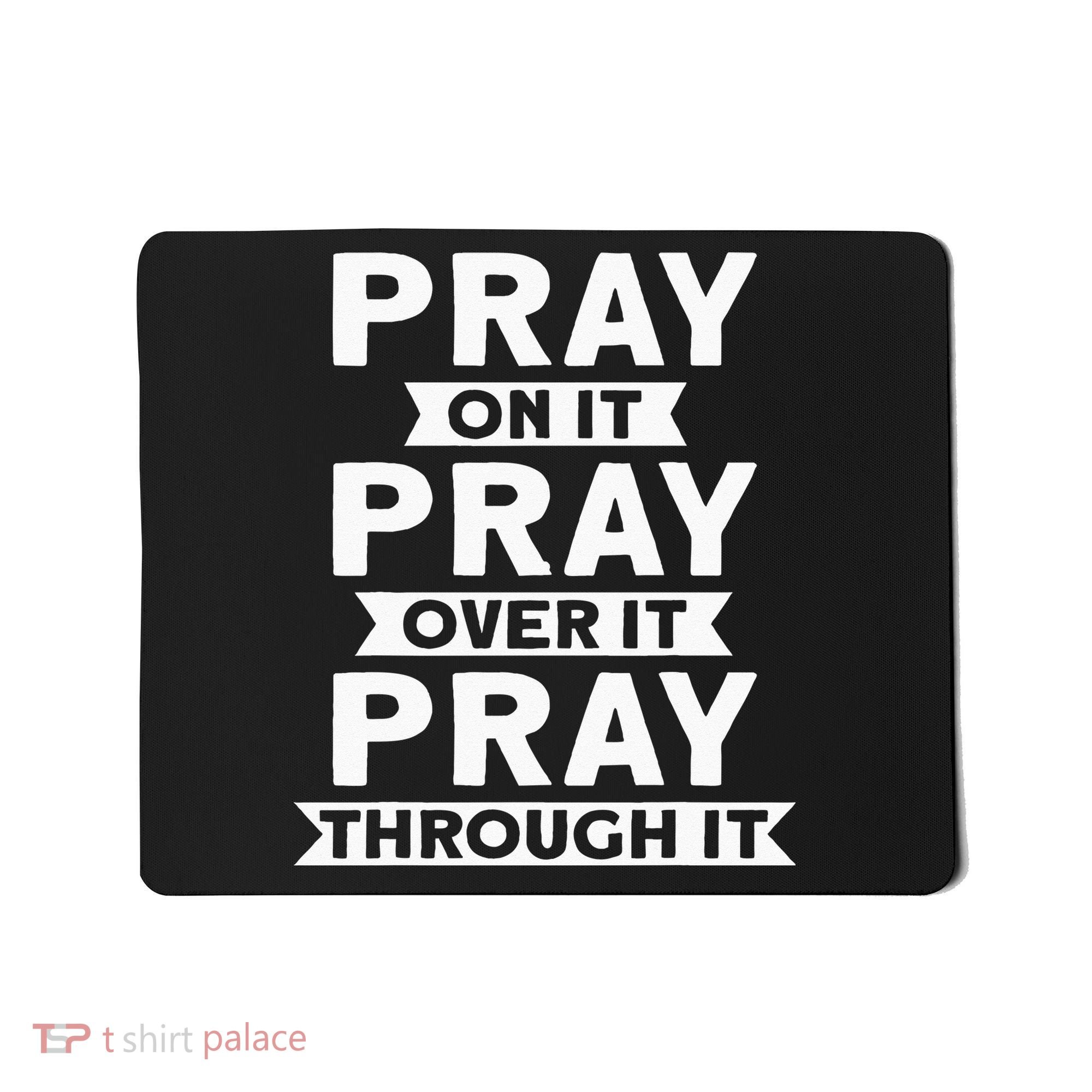 Pray On It Pray Over It Pray Through It Christian Mousepad