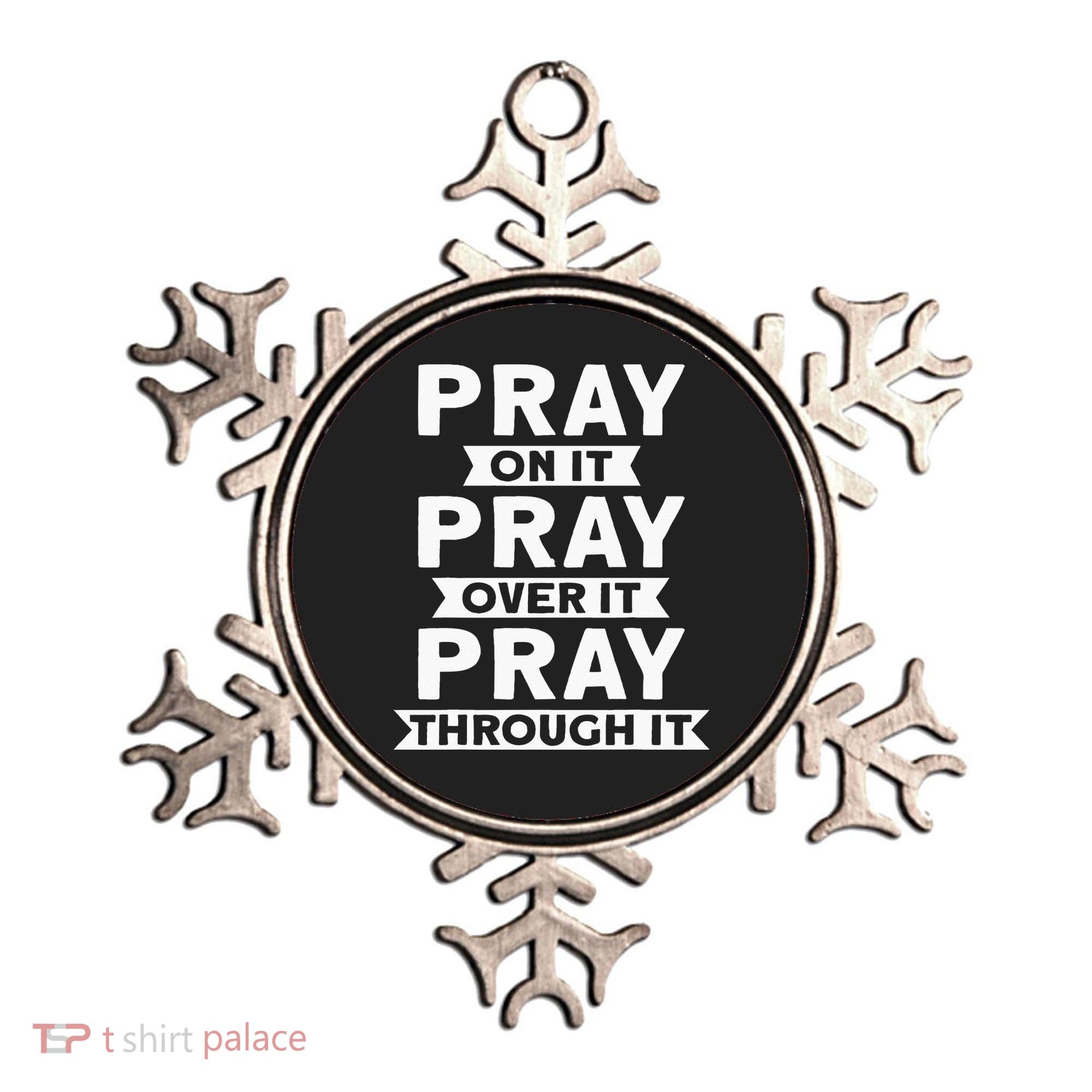 Pray On It Pray Over It Pray Through It Christian Ornament