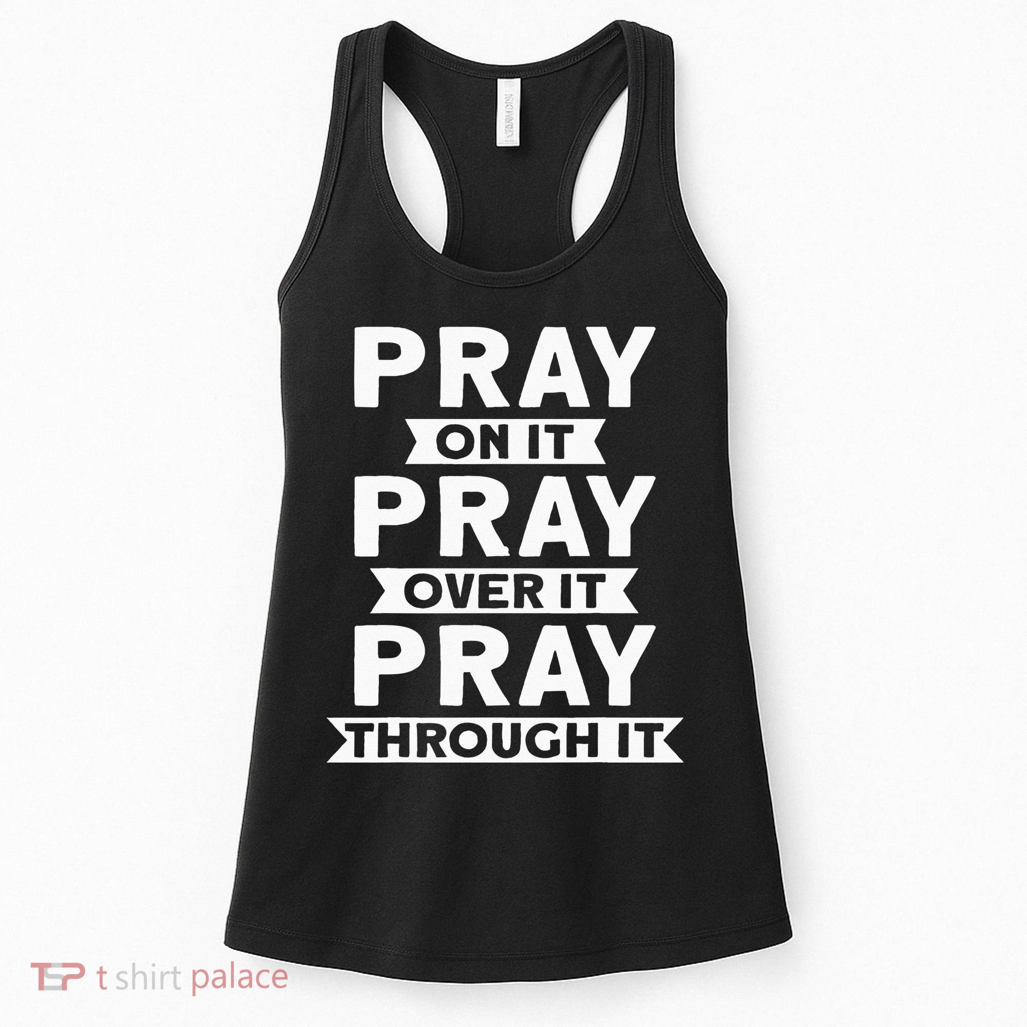 Pray On It Pray Over It Pray Through It Christian Women's Tank Top