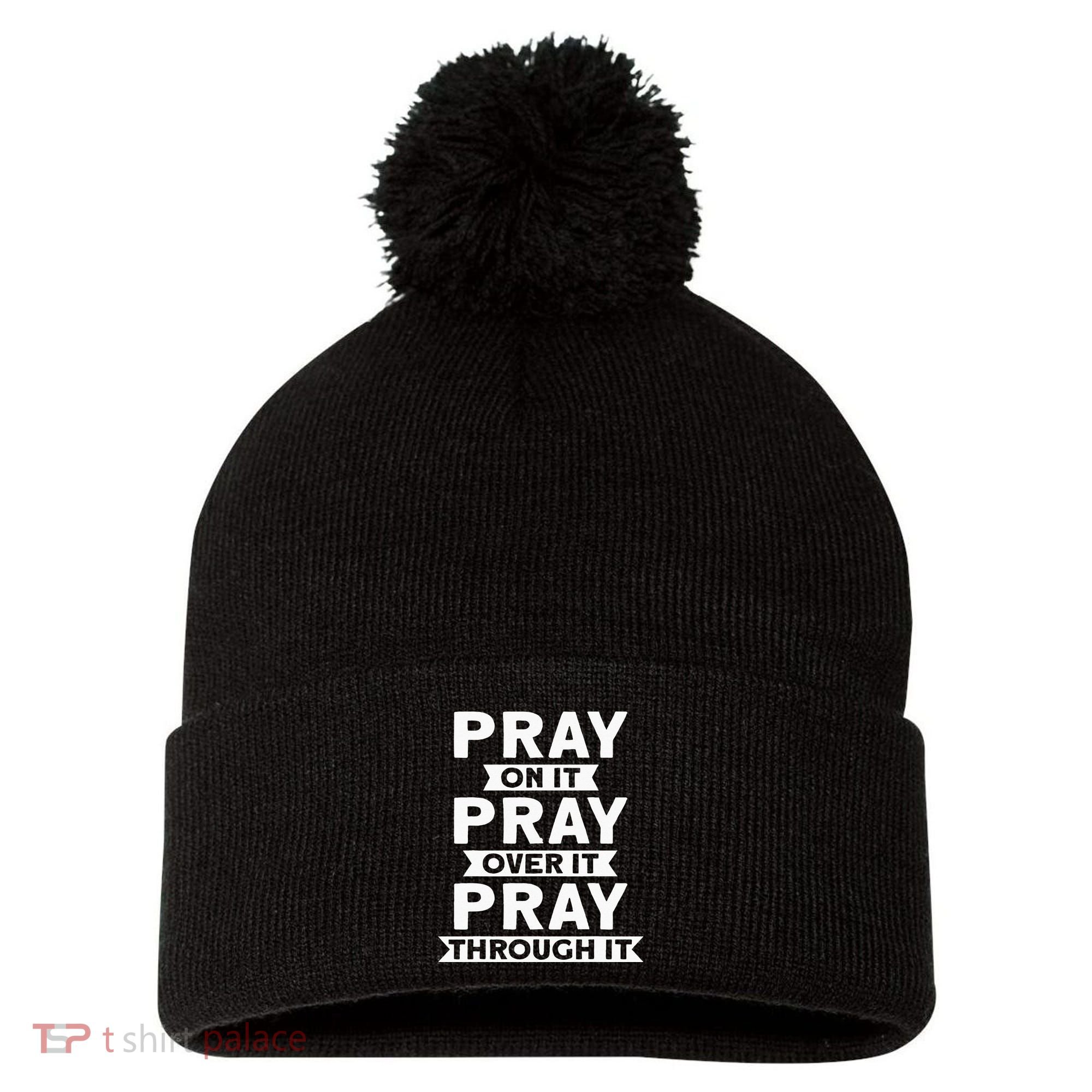 Pray On It Pray Over It Pray Through It Christian Pom Pom 12in Knit Beanie