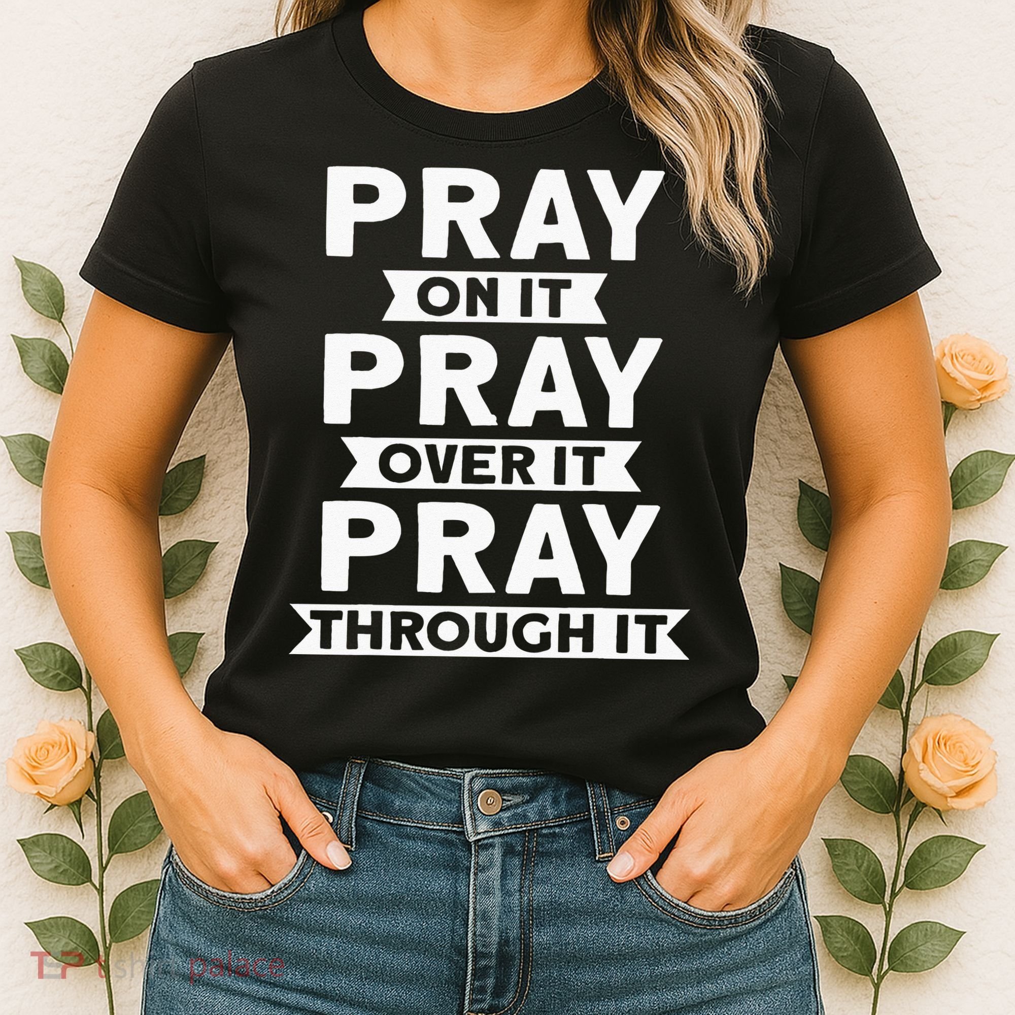 Pray On It Pray Over It Pray Through It Christian Women's T-Shirt