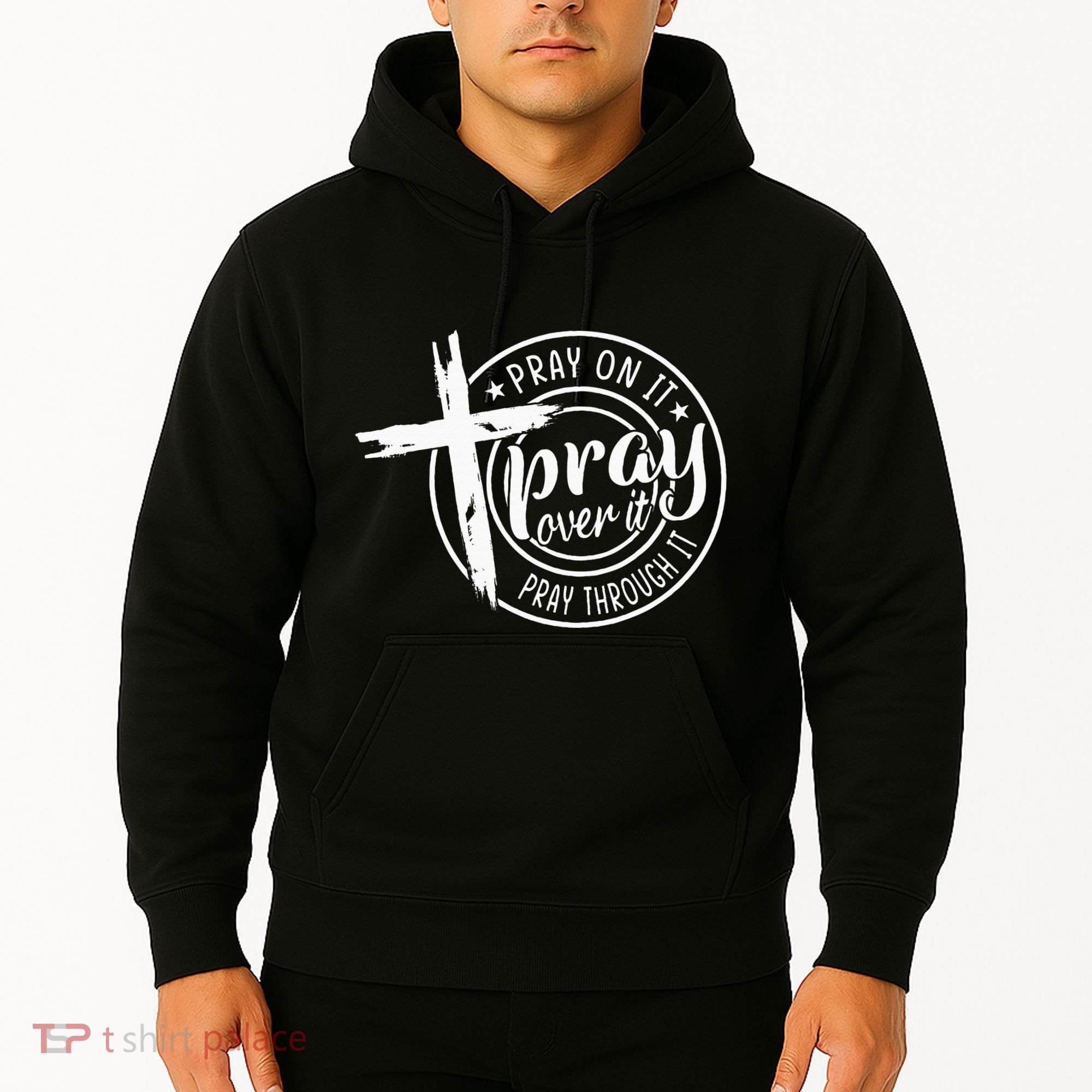 Pray On It Pray Over It Pray Through It Christian Hoodie