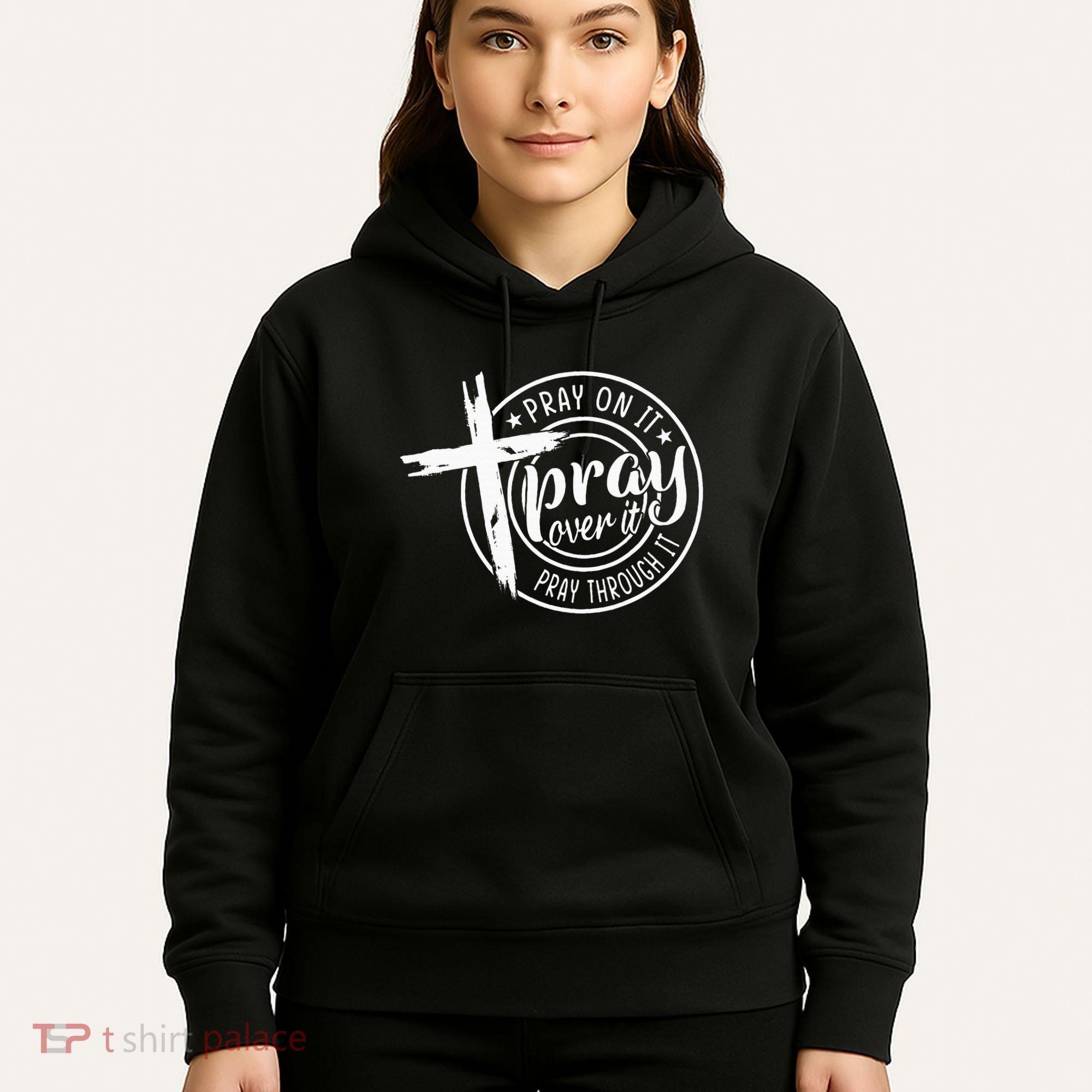 Pray On It Pray Over It Pray Through It Christian Hoodie