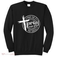 Pray On It Pray Over It Pray Through It Christian Sweatshirt thumb 0
