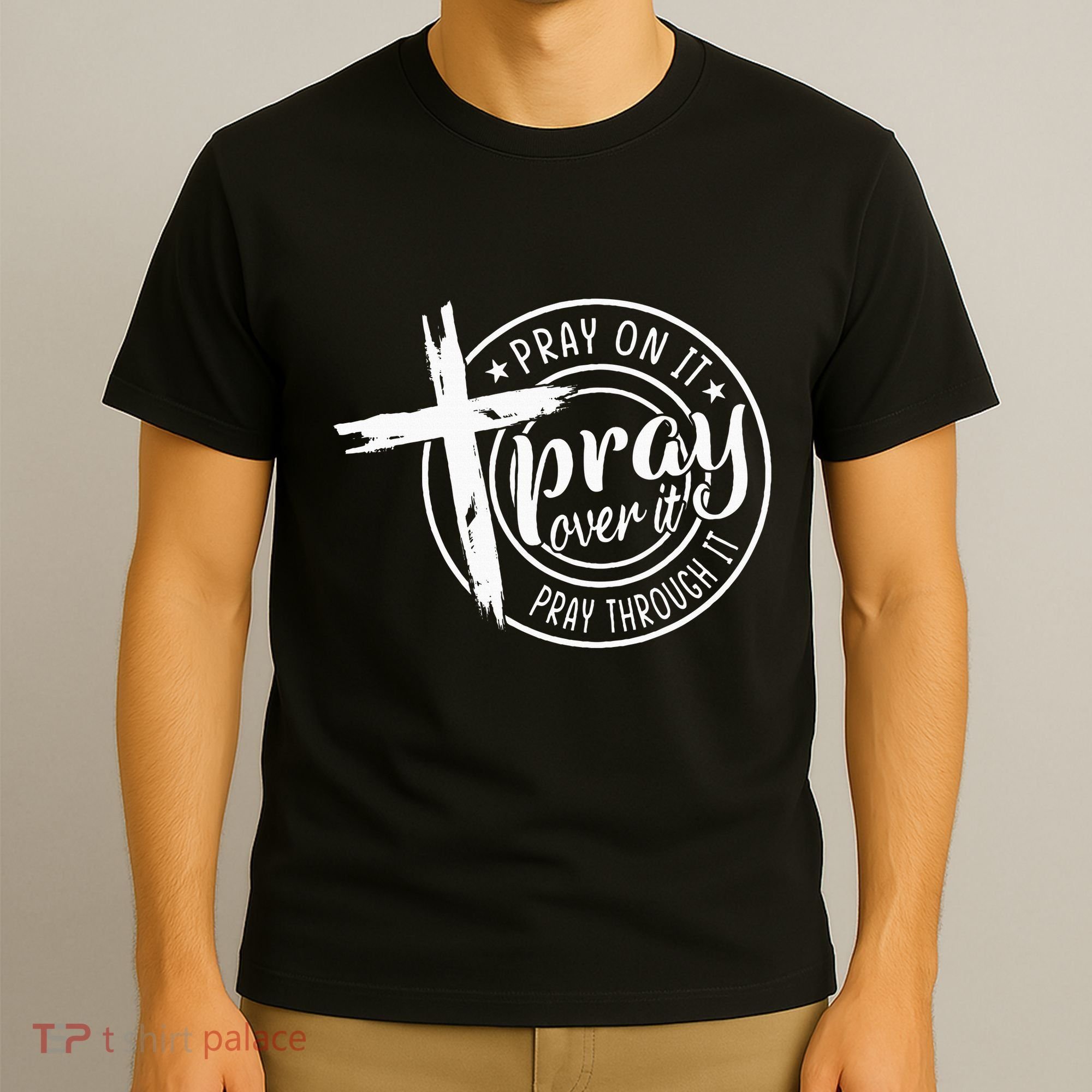 Pray On It Pray Over It Pray Through It Christian T-Shirt