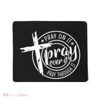 Pray On It Pray Over It Pray Through It Christian Mousepad thumb 0