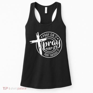 Pray On It Pray Over It Pray Through It Christian Women's Tank Top