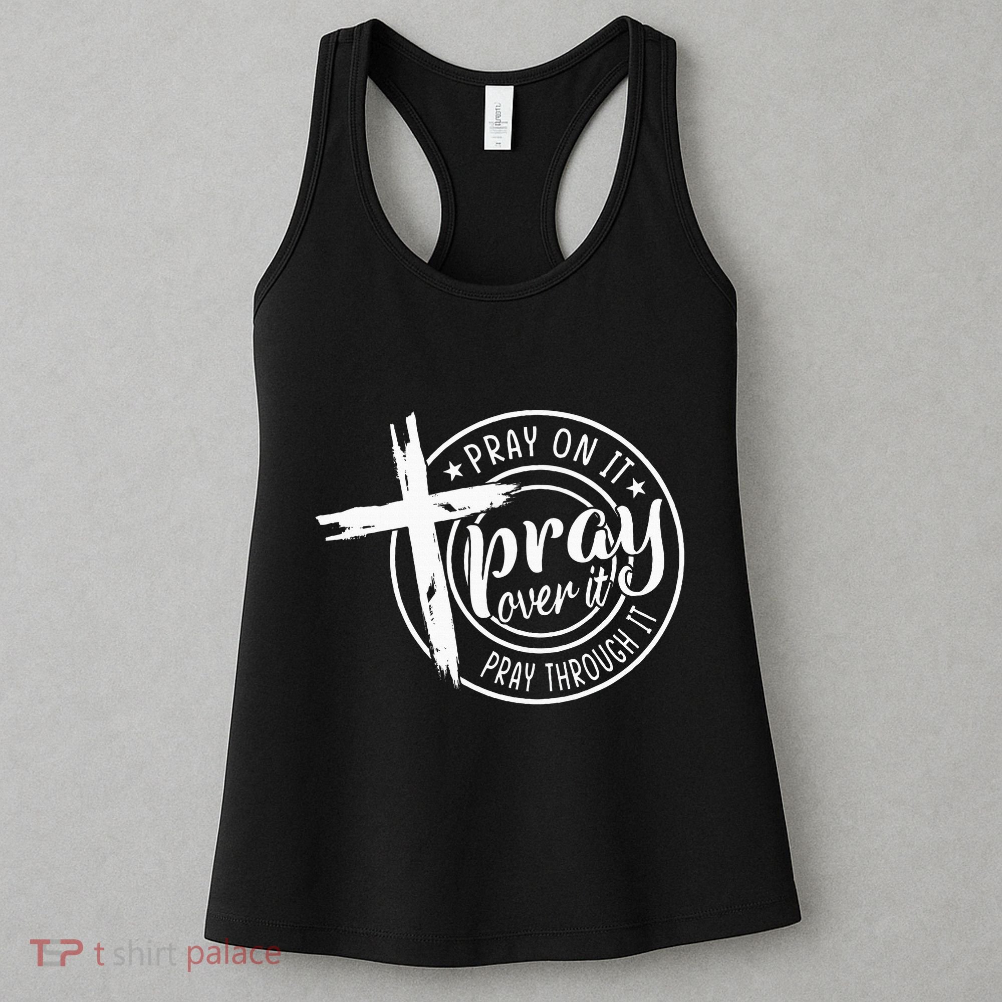 Pray On It Pray Over It Pray Through It Christian Women's Tank Top