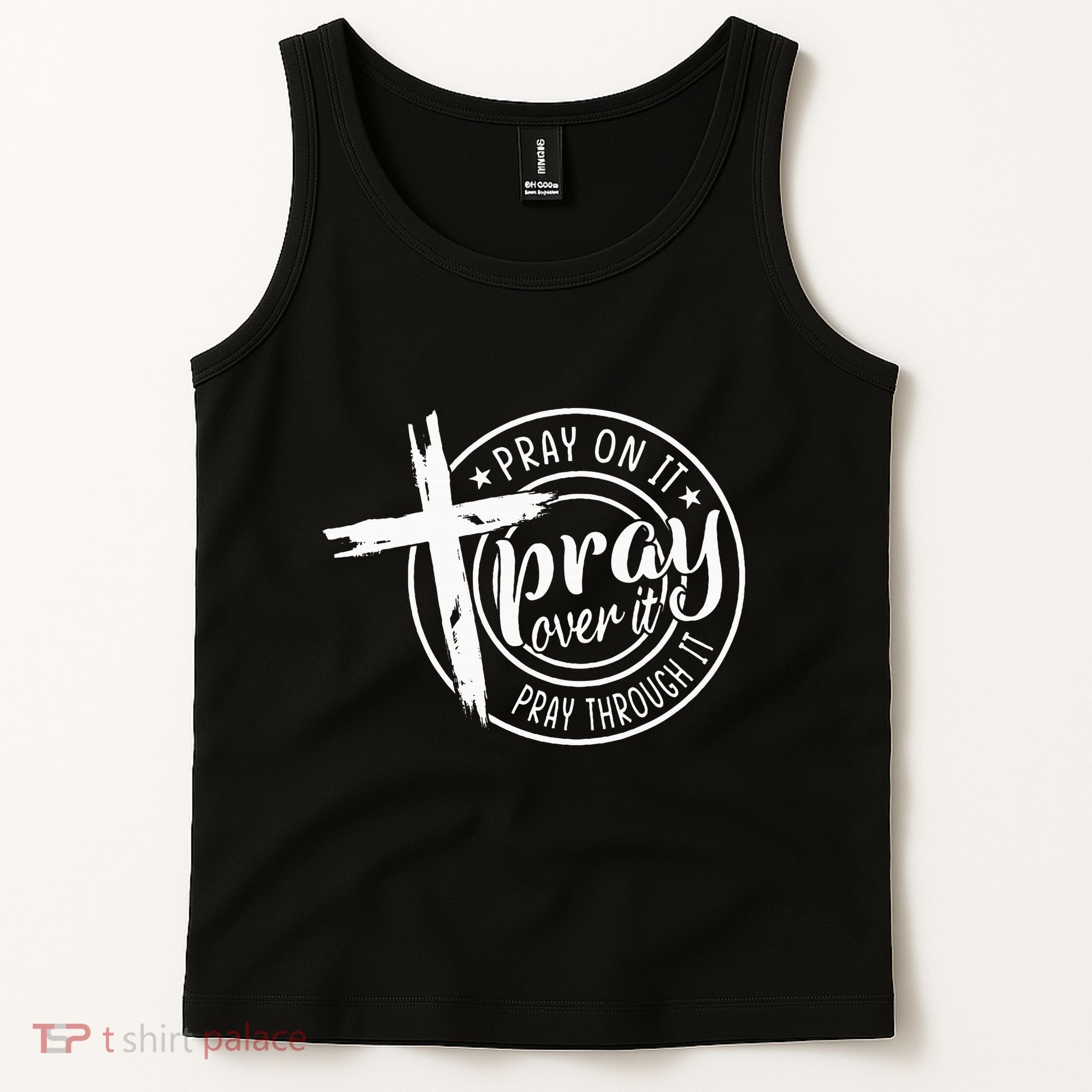 Pray On It Pray Over It Pray Through It Christian Tank Top
