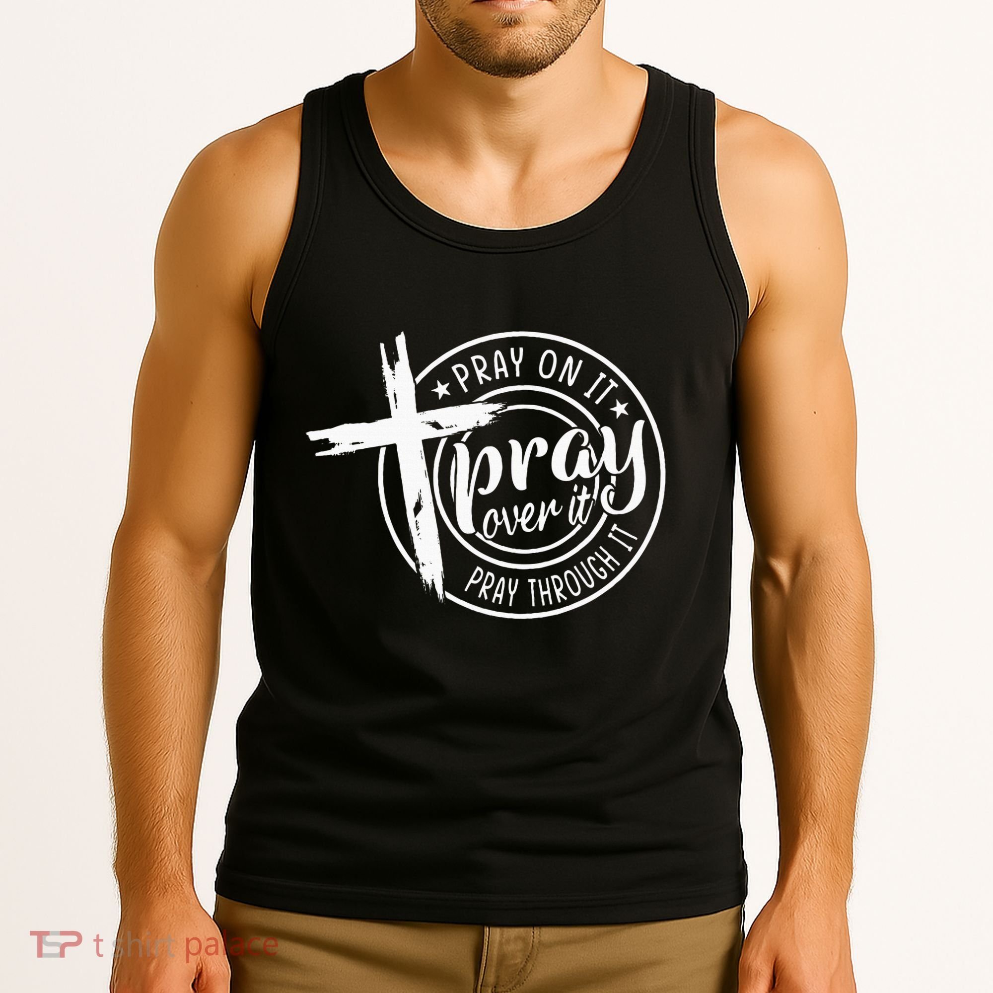 Pray On It Pray Over It Pray Through It Christian Tank Top
