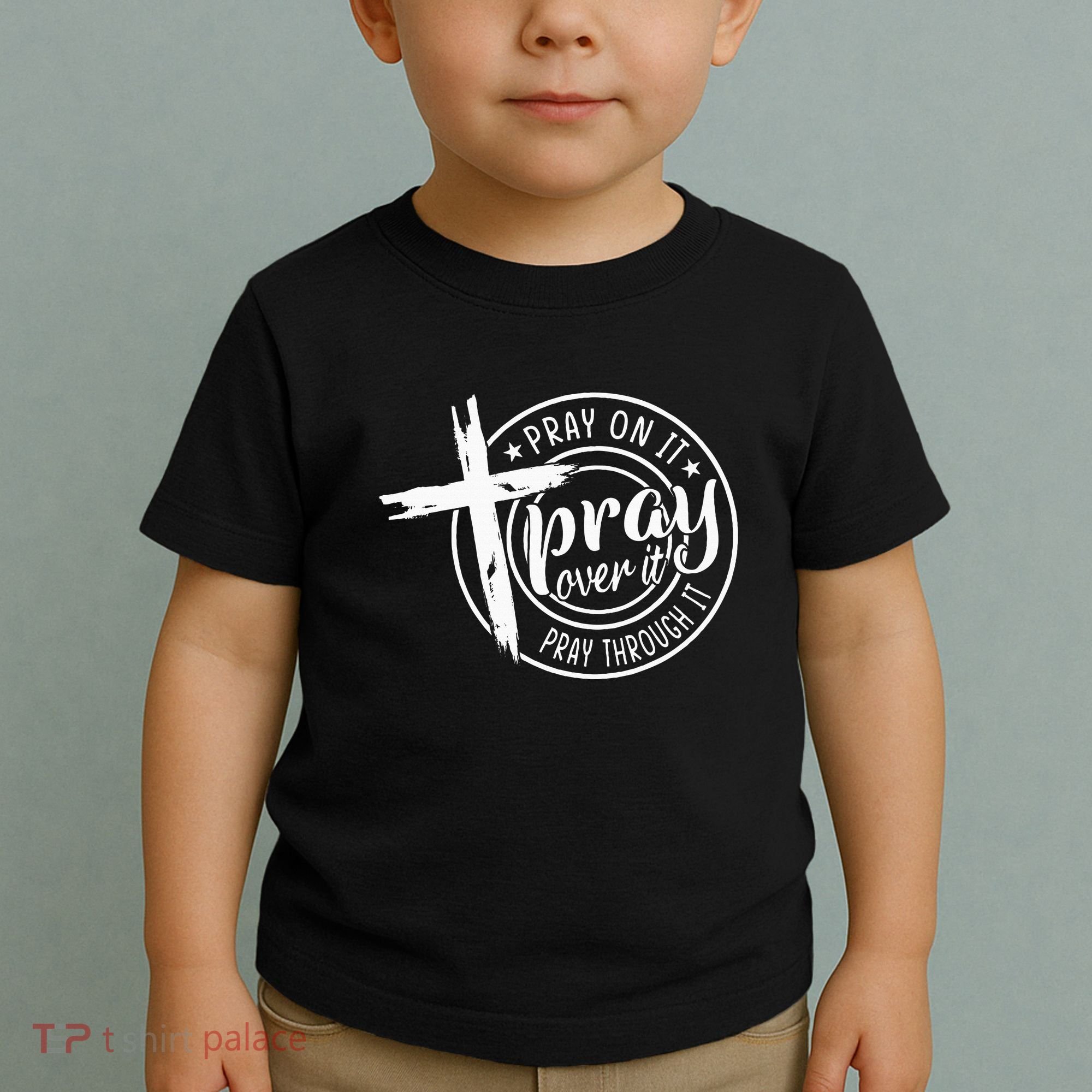 Pray On It Pray Over It Pray Through It Christian Toddler T-Shirt