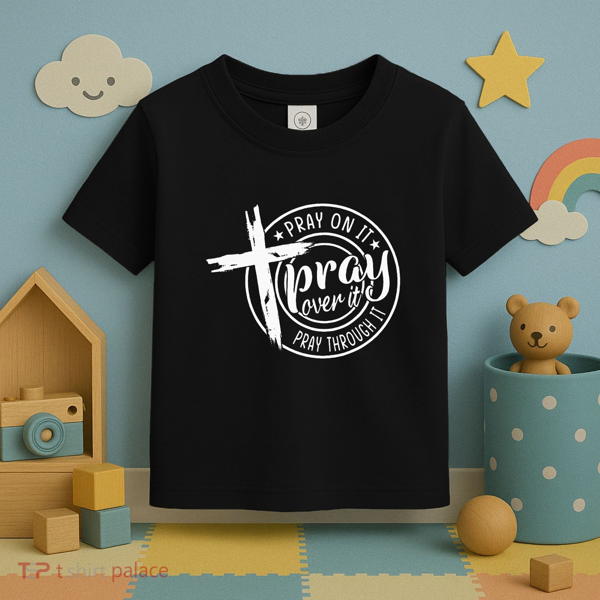 Pray On It Pray Over It Pray Through It Christian Toddler T-Shirt