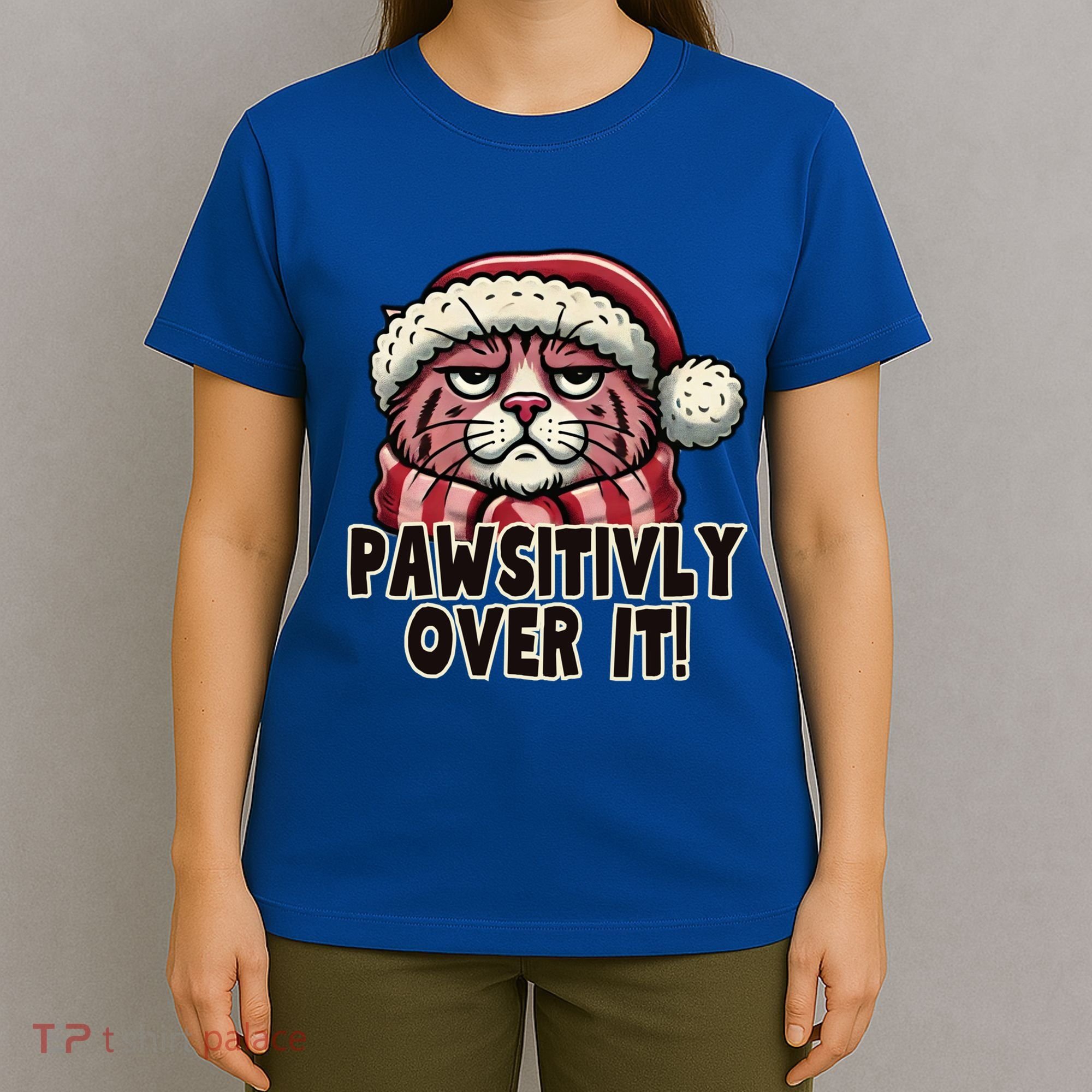 Pawsitively Over It Funny Grumpy Cat Christmas Great Gift T-Shirt