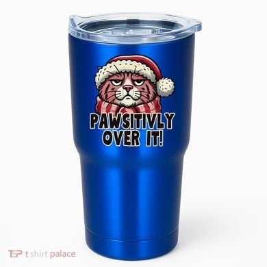 Pawsitively Over It Funny Grumpy Cat Christmas Great Gift Tumbler