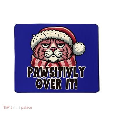 Pawsitively Over It Funny Grumpy Cat Christmas Great Gift Mousepad