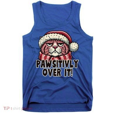 Pawsitively Over It Funny Grumpy Cat Christmas Great Gift Tank Top