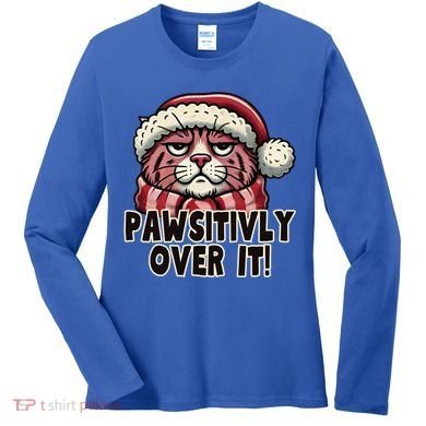 Pawsitively Over It Funny Grumpy Cat Christmas Great Gift Women's Long Sleeve Shirt