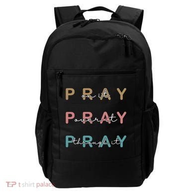 Pray On It Pray Over It Pray Through It Backpack