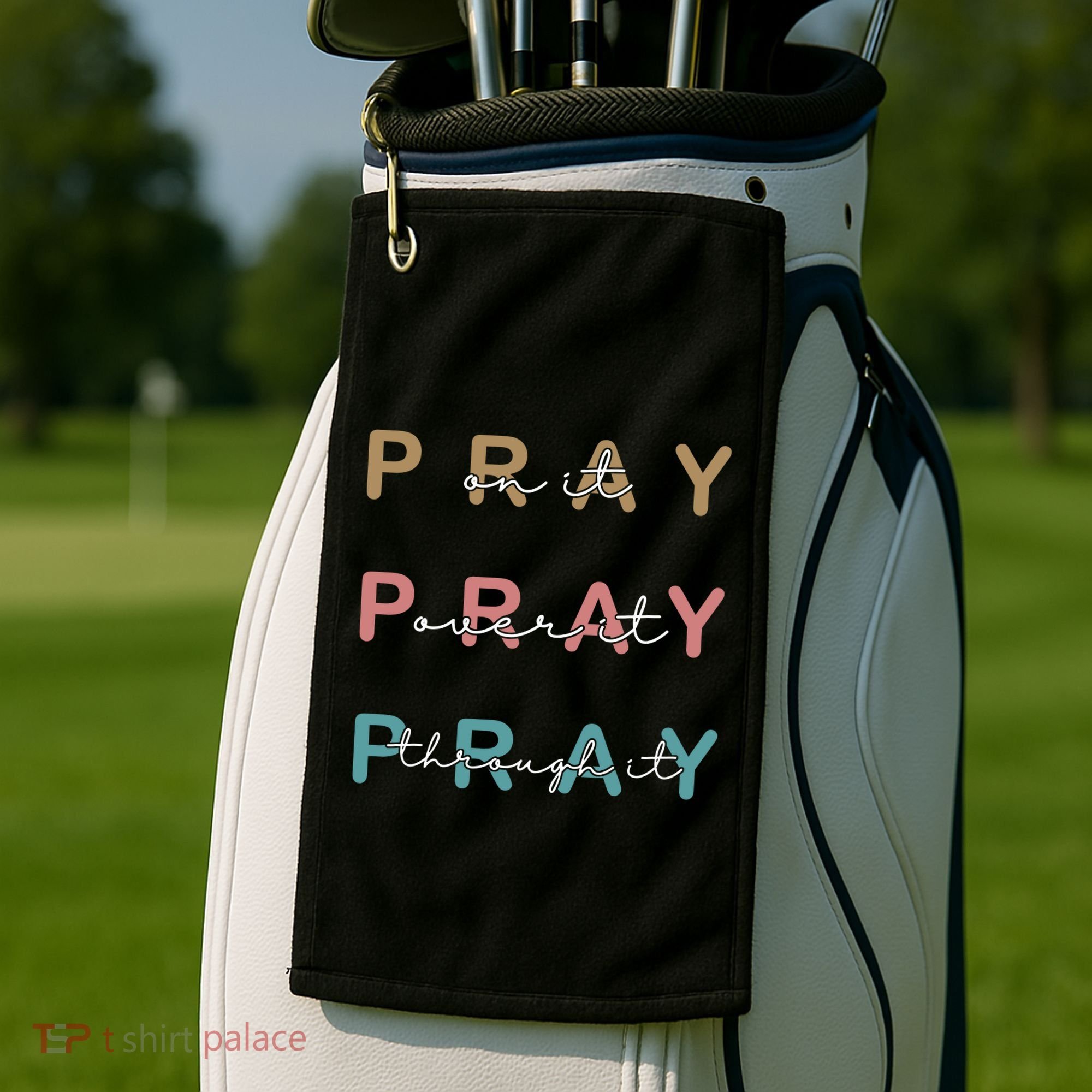 Pray On It Pray Over It Pray Through It Golf Towel