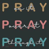 Pray On It Pray Over It Pray Through It Hoodie thumb 7