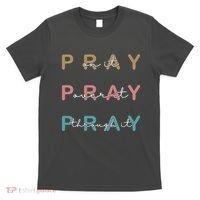 Pray On It Pray Over It Pray Through It T-Shirt thumb 0